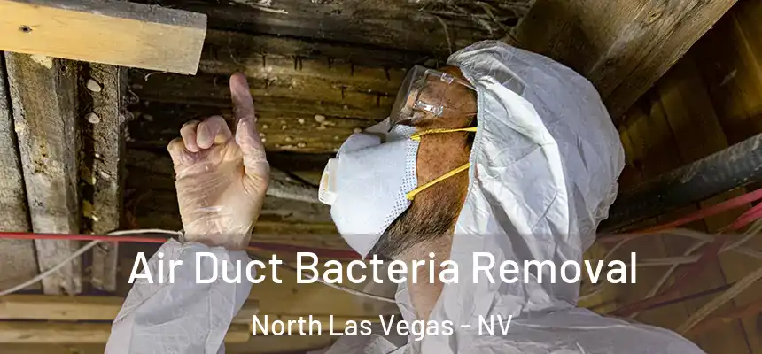 Air Duct Bacteria Removal North Las Vegas - NV