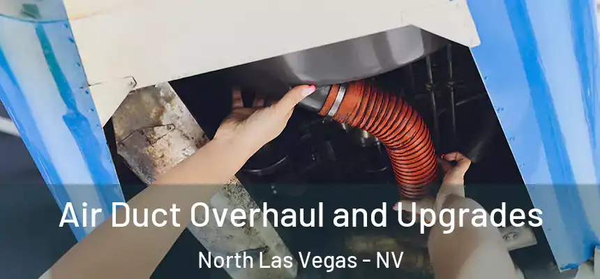  Air Duct Overhaul and Upgrades North Las Vegas - NV
