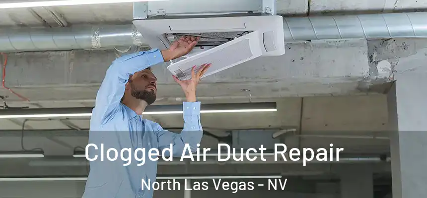 Clogged Air Duct Repair North Las Vegas - NV