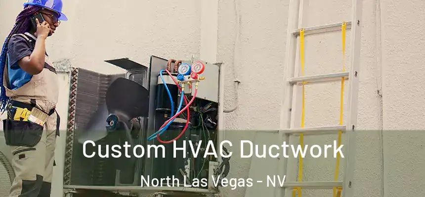 Custom HVAC Ductwork North Las Vegas - NV