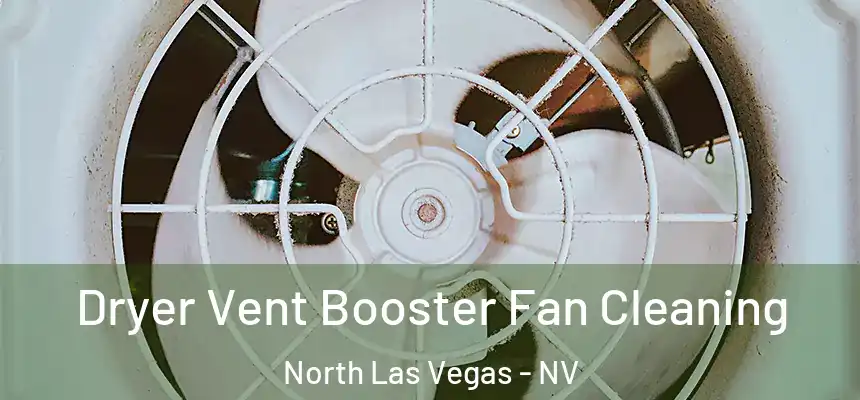  Dryer Vent Booster Fan Cleaning North Las Vegas - NV
