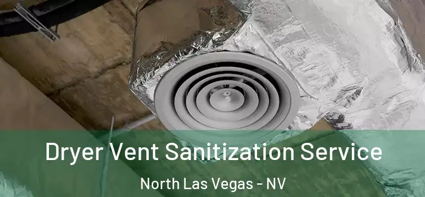  Dryer Vent Sanitization Service North Las Vegas - NV