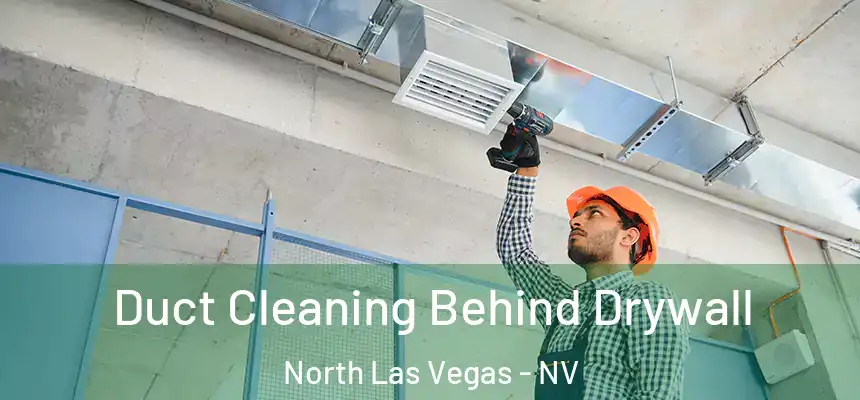  Duct Cleaning Behind Drywall North Las Vegas - NV