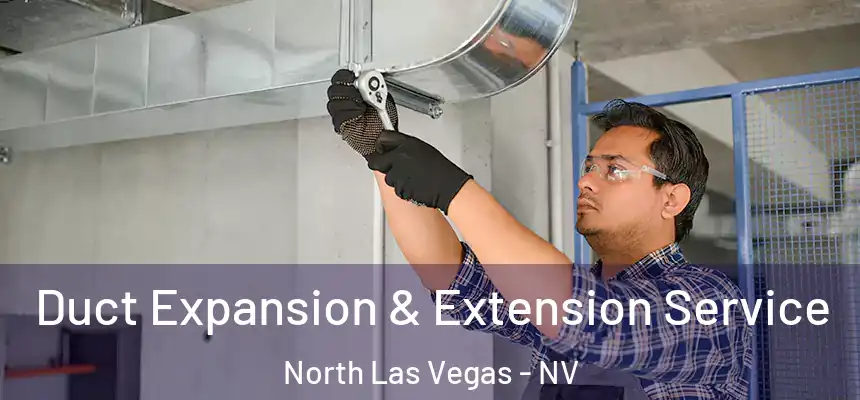  Duct Expansion & Extension Service North Las Vegas - NV