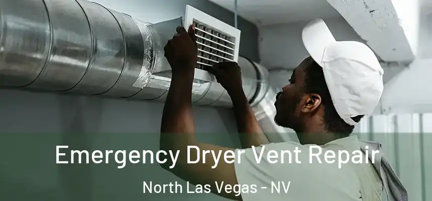  Emergency Dryer Vent Repair North Las Vegas - NV
