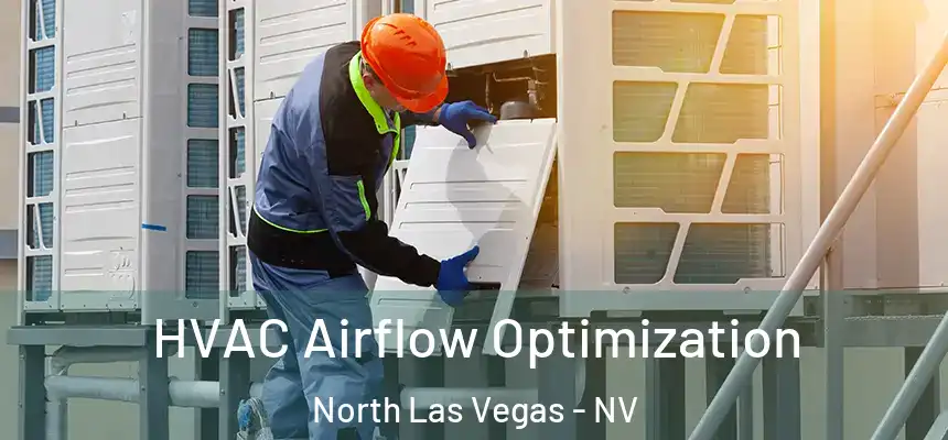  HVAC Airflow Optimization North Las Vegas - NV