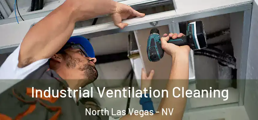  Industrial Ventilation Cleaning North Las Vegas - NV