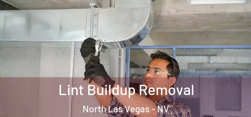  Lint Buildup Removal North Las Vegas - NV