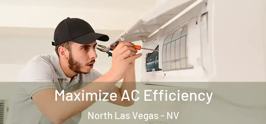  Maximize AC Efficiency North Las Vegas - NV